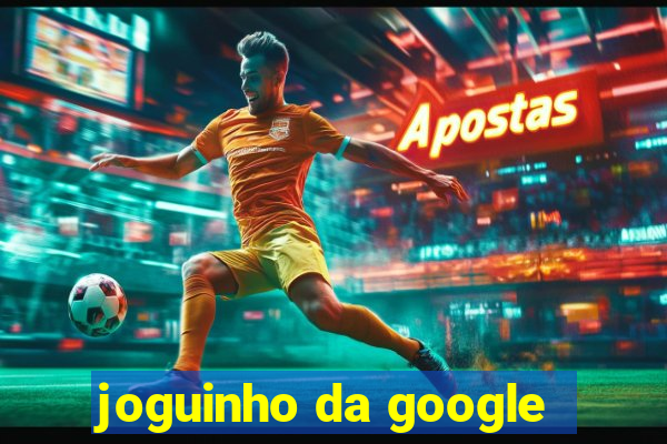 joguinho da google